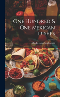 One Hundred & one Mexican Dishes