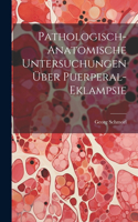 Pathologisch-Anatomische Untersuchungen Über Puerperal-Eklampsie