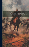 Gettysburg ..