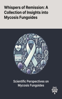 Whispers of Remission: A Collection of Insights Into Mycosis Fungoides