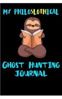 My Philoslothical Ghost Hunting Journal: Blank Lined Notebook Journal Gift Idea For (Lazy) Sloth Spirit Animal Lovers