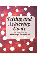 Setting and Achieving Goals: My Goal Journal