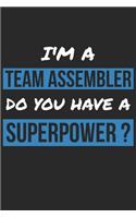 Team Assembler Notebook - I'm A Team Assembler Do You Have A Superpower? - Funny Gift for Team Assembler Journal
