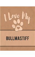 I Love My Bullmastiff
