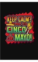 Keep Calm? But it's Cinco de Mayo!: College Ruled Writing Notebook Journal