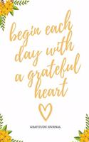 Gratitude Journal Begin Each Day with a Grateful Heart