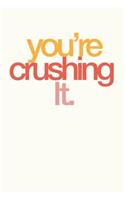 You're Crushing It