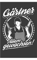 Gärtner Allem gewachsen!: Liniertes DinA 5 Notizbuch für Gärtner, Blumen-Fans und Pflanzen- und Garten-Begeisterte Notizheft