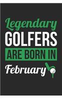 Birthday Gift for Golfer Diary - Golf Notebook - Legendary Golfers Are Born In February Journal