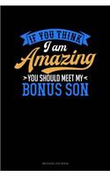 If You Think I Am Amazing You Should Meet My Bonus Son: Mileage Log Book