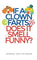 If A Clown Farts, Does It Smell Funny?: Blank Lined Journal With Calendar For Clowns