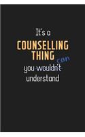 It's a Counselling Thing You Can Understand: Wholesome Counselling Teacher Notebook / Journal - College Ruled / Lined - for Motivational Counselling Teacher with a Positive Attitude