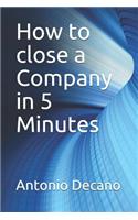 How to close a Company in 5 Minutes