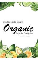 Organic Keto Diet Plan For Beginners Fasting Diet to Weight Loss Planner 90 Days: Ketogenic Cute Template Food Planner and Fitness Tracker Easy and Complete Weight Loss and Food Meal and Exercise Diary Guide to a High-Fat/Low-Carb