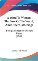 A Word to Women, the Love of the World, and Other Gatherings