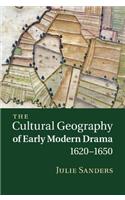 Cultural Geography of Early Modern Drama, 1620-1650