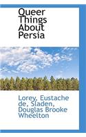 Queer Things about Persia