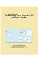 The 2013-2018 World Outlook for Oil and Gas Extraction