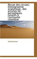 Revue Des Revues; Bibliographie Analytique, Des Articles de Periodiques Relatifs A L'Antiquite Class