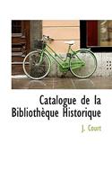 Catalogue de La Biblioth Que Historique