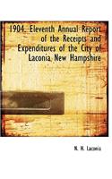 1904. Eleventh Annual Report of the Receipts and Expenditures of the City of Laconia New Hampshire