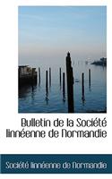 Bulletin de La Soci T Linn Enne de Normandie
