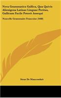 Nova Grammatica Gallica, Qua Quivis Alienigena Latinae Linguae Peritus, Gallicam Facile Poterit Assequi