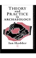 Theory and Practice in Archaeology