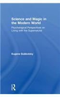 Science and Magic in the Modern World: Psychological Perspectives on Living with the Supernatural