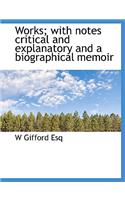 Works; With Notes Critical and Explanatory and a Biographical Memoir