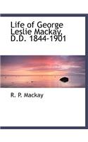 Life of George Leslie MacKay, D.D. 1844-1901