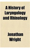 A History of Laryngology and Rhinology