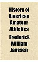 History of American Amateur Athletics: (English)