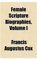 Female Scripture Biographies, Volume I