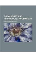 Alienist and Neurologist; A Quarterly Journal of Scientific, Clinical and Forensic Psychiatry and Neurology Volume 22