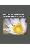 Historical Memoirs of His Own Time Volume 1: (English)