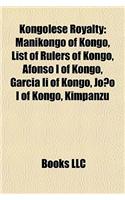 Kongolese Royalty: Manikongo of Kongo, List of Rulers of Kongo, Afonso I of Kongo, Garcia II of Kongo, Joo I of Kongo, Kimpanzu