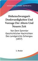 Hohenschwangan's Denkwurdigkeiten Und Vorzuge Der Altern Und Neuern Zeit