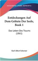 Entdeckungen Auf Dem Gebiete Der Seele, Book 1