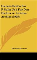 Ciceros Reden Fur P. Sulla Und Fur Den Dichter A. Licinius Archias (1905)