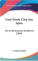 Cent Trente-Cinq ANS Apres