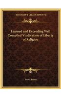 Learned and Exceeding Well Compiled Vindication of Liberty of Religion