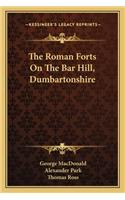 Roman Forts on the Bar Hill, Dumbartonshire: (English)