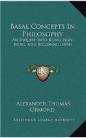 Basal Concepts in Philosophy: An Inquiry Into Being, Non-Being, and Becoming (1894)