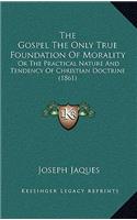 The Gospel The Only True Foundation Of Morality