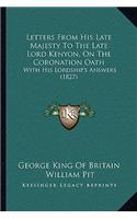 Letters From His Late Majesty To The Late Lord Kenyon, On The Coronation Oath