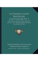 Letterede Conte Baldessar Castiglione V1-2: Ora Per La Prima Volta Date In Luce E Con Annotazioni Stoiche Illustrate (1769)(Italian)