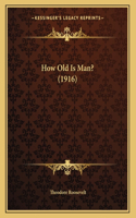 How Old Is Man? (1916)