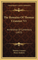 The Remains Of Thomas Cranmer V1