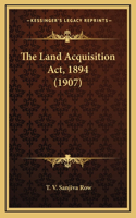 Land Acquisition Act, 1894 (1907)